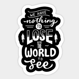 We Have Nothing to Lose Sticker